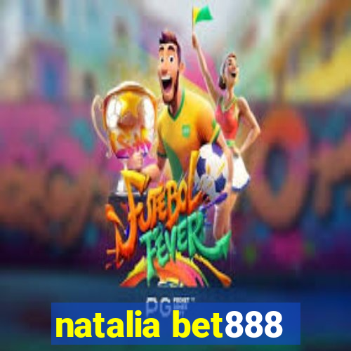 natalia bet888